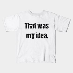 White lies party ideas  - That was my idea Kids T-Shirt